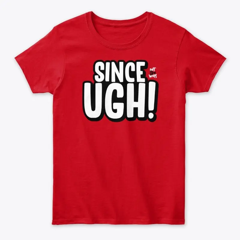 "UGH" Women's T-shirt